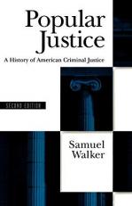 Popular Justice : A History of American Criminal Justice 2nd