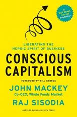 Conscious Capitalism : Liberating the Heroic Spirit of Business 
