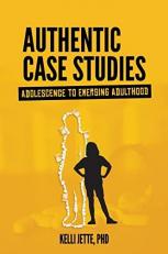 Authentic Case Studies : Adolescence to Emerging Adulthood 