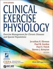 Clinical Exercise Physiology : Exercise Management for Chronic Diseases and Special Populations 5th