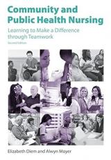 Community and Public Health Nursing : Learning to Make a Difference Through Teamwork 2nd