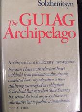 The Gulag Archipelago, 1918-1956 : An Experiment in Literary Investigation 