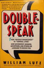 Doublespeak - from Revenue Enhancement to Terminal Living : How Governments, Businesses and Advertisers Use Language to Deceive You 