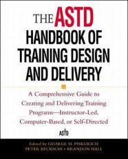 The ASTD Handbook of Training Design and Delivery 2nd