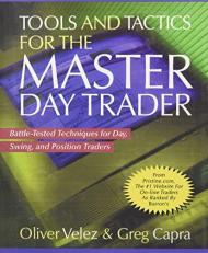 Tools and Tactics for the Master Daytrader : Battle-Tested Techniques for Day, Swing, and Position Traders 