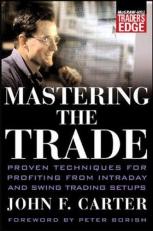 Mastering the Trade : Proven Techniques for Profiting from Intraday and Swing Trading Setups 
