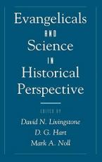 Evangelicals and Science in Historical Perspective 