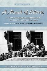 A March of Liberty Vol. II : A Constitutional History of the United StatesVolume II: from 1877 to the Present 2nd