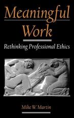 Meaningful Work : Rethinking Professional Ethics 
