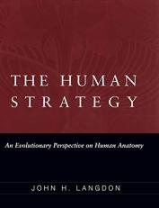 The Human Strategy : An Evolutionary Perspective on Human Anatomy 