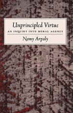 Unprincipled Virtue : An Inquiry into Moral Agency 