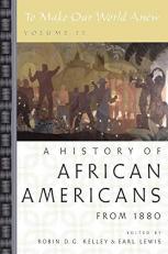 To Make Our World Anew : Volume II: a History of African Americans Since 1880 