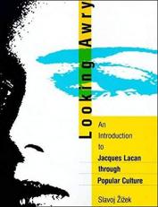 Looking Awry : An Introduction to Jacques Lacan Through Popular Culture 