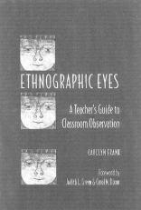Ethnographic Eyes : A Teacher's Guide to Classroom Observation 