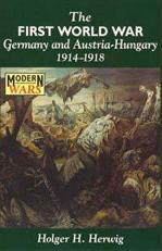 The First World War : Germany and Austria-Hungary 1914-1918