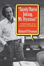 Surely You're Joking, Mr. Feynman! : Adventures of a Curious Character 