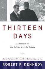 Thirteen Days : A Memoir of the Cuban Missile Crisis with New Foreword