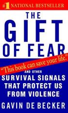 The Gift of Fear : And Other Survival Signals That Protect Us from Violence 