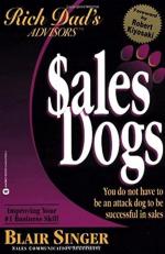 Sales Dogs : You Do Not Have to Be an Attack Dog to Be Successful in Sales 