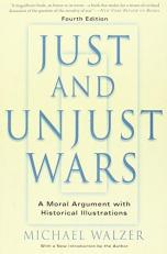 Just and Unjust Wars : A Moral Argument with Historical Illustrations 4th