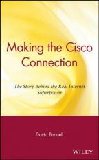 Making the Cisco Connection : The Story Behind the Real Internet Superpower 