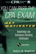 You Can Pass the CPA Exam : Get Motivated: Knowledge and Confidence-Building Techniques 2nd