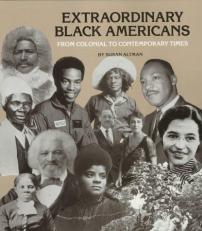 Extraordinary Black Americans from Colonial to Contemporary Times 
