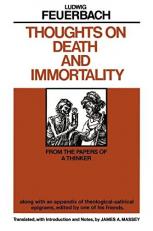 Thoughts on Death and Immortality : From the Papers of a Thinker, along with an Appendix of Theological Satirical Epigrams, Edited by One of His Friends