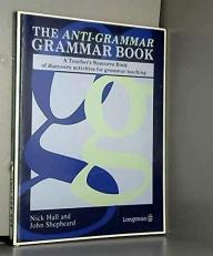 The Anti-Grammar Grammar Book: A Teacher's Resource Book of Discovery Activities for Grammar Teaching 
