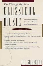 The Vintage Guide to Classical Music : An Indispensable Guide for Understanding and Enjoying Classical Music 