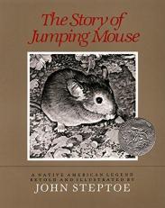 The Story of Jumping Mouse : A Caldecott Honor Award Winner 