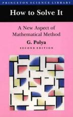 How to Solve It : A New Aspect of Mathematical Method 2nd