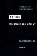 Collected Works of C. G. Jung, Volume 12 : Psychology and Alchemy 2nd
