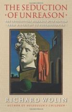 The Seduction of Unreason : The Intellectual Romance with Fascism from Nietzsche to Postmodernism 