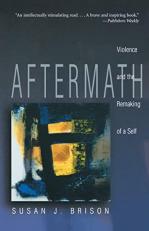 Aftermath : Violence and the Remaking of a Self 