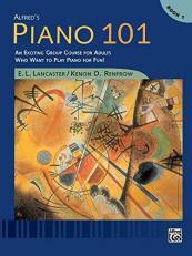 Alfred's Piano 101, Bk 1 : An Exciting Group Course for Adults Who Want to Play Piano for Fun!, Comb Bound Book