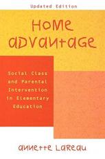 Home Advantage : Social Class and Parental Intervention in Elementary Education 2nd