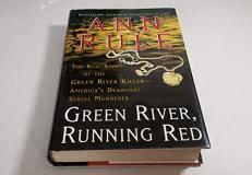 Green River, Running Red : The Real Story of the Green River Killer - America's Deadliest Serial Murderer 