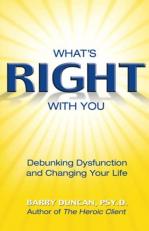 What's Right with You : Debunking Dysfunction and Changing Your Life 