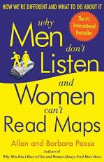 Why Men Don't Listen and Women Can't Read Maps : How We're Different and What to Do about It 