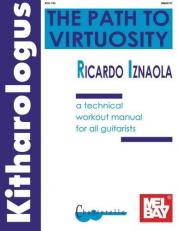 Kitharologus : The Path to Virtuosity: A Technical Workout Manual for All Guitarists 