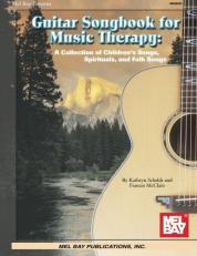 Guitar Songbook for Music Therapy : A Collection of Children's Songs, Spirituals, and Folk Songs 