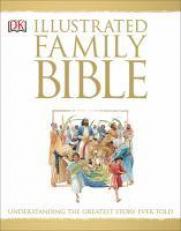 Illustrated Family Bible : Understanding the Greatest Story Ever Told 