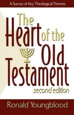 The Heart of the Old Testament : A Survey of Key Theological Themes 2nd