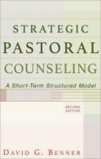 Strategic Pastoral Counseling : A Short-Term Structured Model 2nd