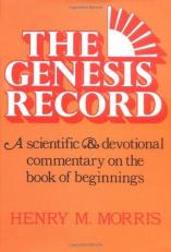 The Genesis Record : A Scientific and Devotional Commentary on the Book of Beginnings 