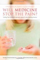 Will Medicine Stop the Pain? : Finding God's Healing for Depression, Anxiety, and Other Troubling Emotions 