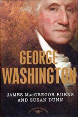 George Washington : The American Presidents Series: the 1st President, 1789-1797