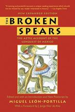 The Broken Spears 2007 Revised Edition : The Aztec Account of the Conquest of Mexico 2nd