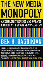 The New Media Monopoly : A Completely Revised and Updated Edition with Seven New Chapters